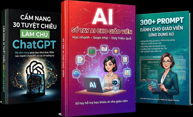 3 ebook tặng kèm: Cẩm nang ChatGPT, Sổ tay AI cho giáo viên, 300+ Prompt